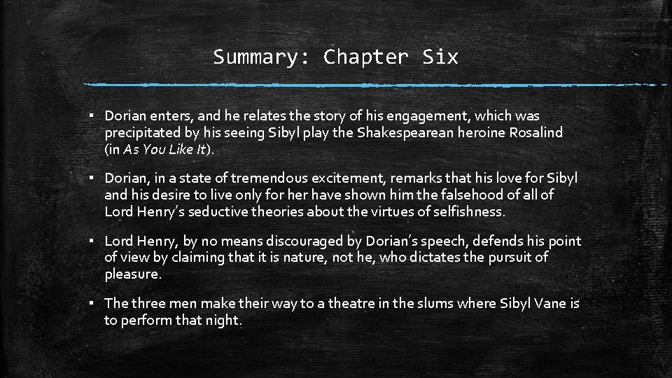 Summary: Chapter Six ▪ Dorian enters, and he relates the story of his engagement, Summary: Chapter Six ▪ Dorian enters, and he relates the story of his engagement,