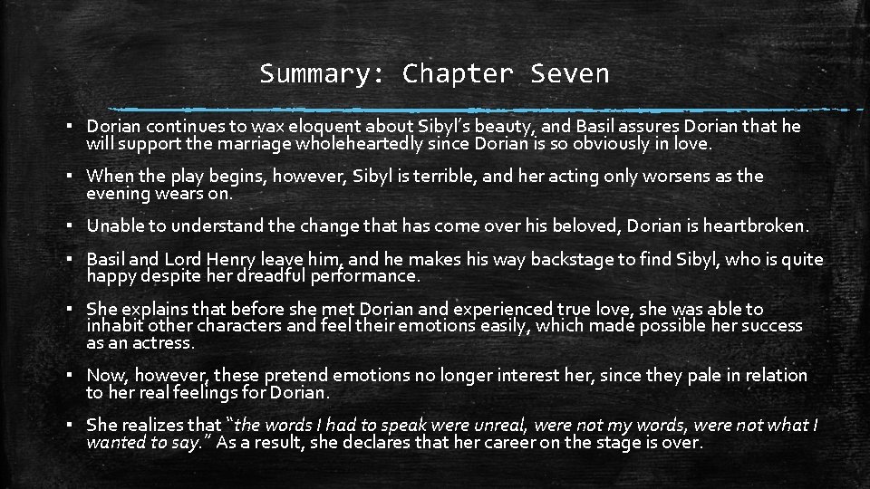 Summary: Chapter Seven ▪ Dorian continues to wax eloquent about Sibyl’s beauty, and Basil Summary: Chapter Seven ▪ Dorian continues to wax eloquent about Sibyl’s beauty, and Basil