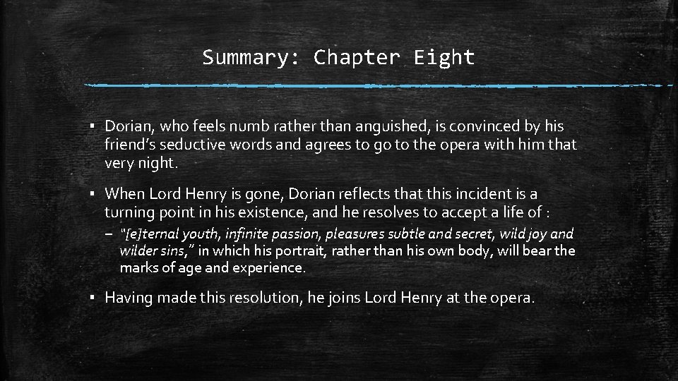 Summary: Chapter Eight ▪ Dorian, who feels numb rather than anguished, is convinced by Summary: Chapter Eight ▪ Dorian, who feels numb rather than anguished, is convinced by