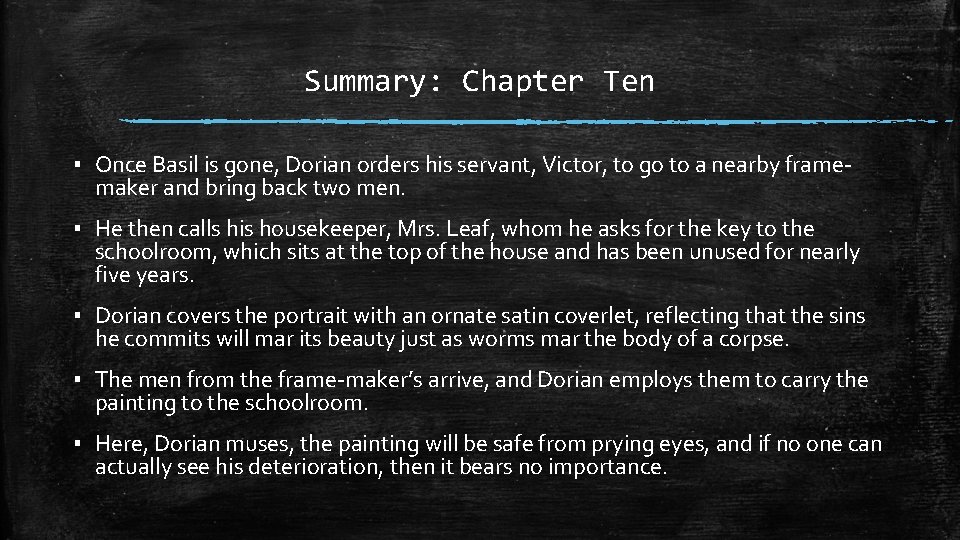 Summary: Chapter Ten ▪ Once Basil is gone, Dorian orders his servant, Victor, to Summary: Chapter Ten ▪ Once Basil is gone, Dorian orders his servant, Victor, to