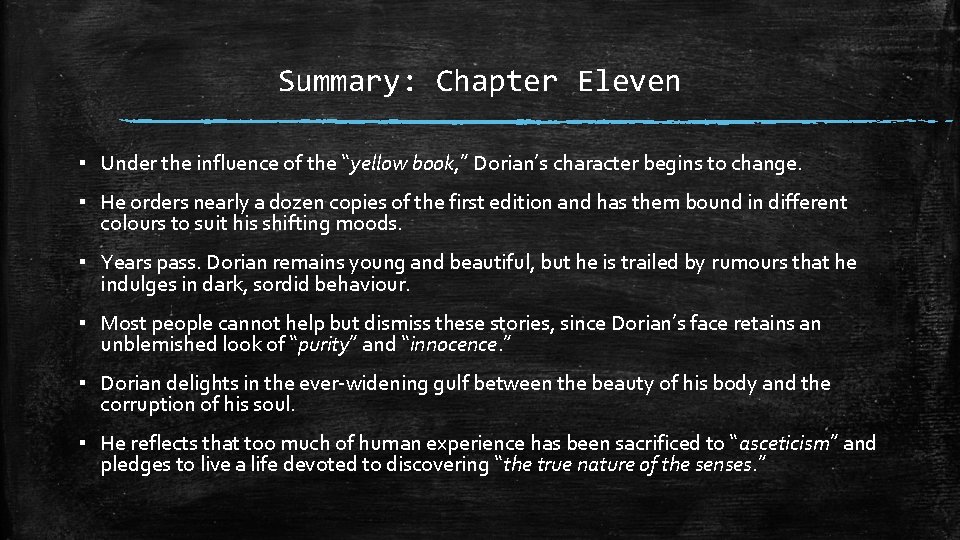 Summary: Chapter Eleven ▪ Under the influence of the “yellow book, ” Dorian’s character Summary: Chapter Eleven ▪ Under the influence of the “yellow book, ” Dorian’s character