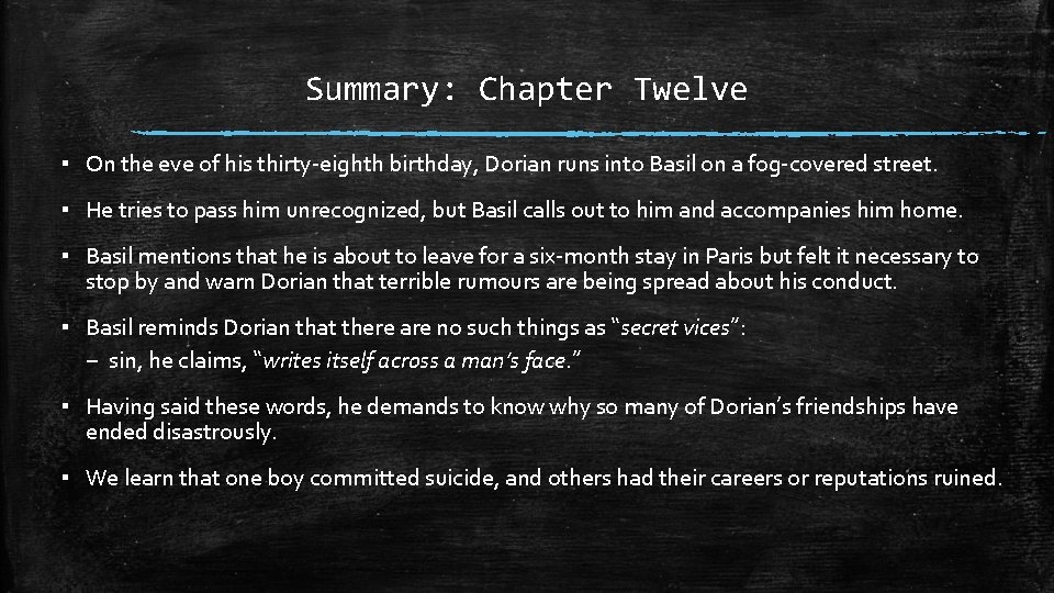 Summary: Chapter Twelve ▪ On the eve of his thirty-eighth birthday, Dorian runs into Summary: Chapter Twelve ▪ On the eve of his thirty-eighth birthday, Dorian runs into