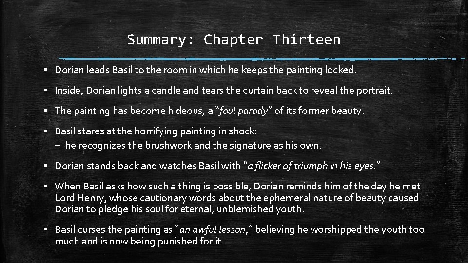 Summary: Chapter Thirteen ▪ Dorian leads Basil to the room in which he keeps Summary: Chapter Thirteen ▪ Dorian leads Basil to the room in which he keeps