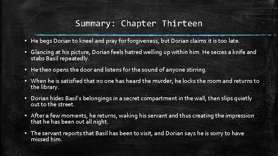 Summary: Chapter Thirteen ▪ He begs Dorian to kneel and pray forgiveness, but Dorian Summary: Chapter Thirteen ▪ He begs Dorian to kneel and pray forgiveness, but Dorian