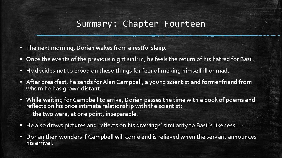 Summary: Chapter Fourteen ▪ The next morning, Dorian wakes from a restful sleep. ▪ Summary: Chapter Fourteen ▪ The next morning, Dorian wakes from a restful sleep. ▪