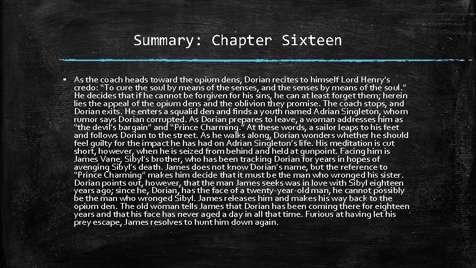 Summary: Chapter Sixteen ▪ As the coach heads toward the opium dens, Dorian recites Summary: Chapter Sixteen ▪ As the coach heads toward the opium dens, Dorian recites