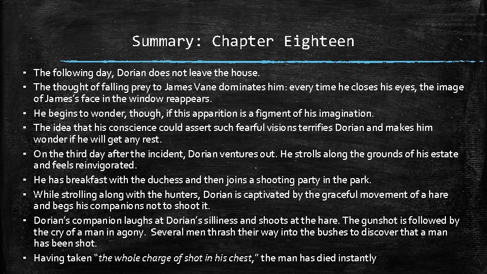 Summary: Chapter Eighteen ▪ The following day, Dorian does not leave the house. ▪ Summary: Chapter Eighteen ▪ The following day, Dorian does not leave the house. ▪