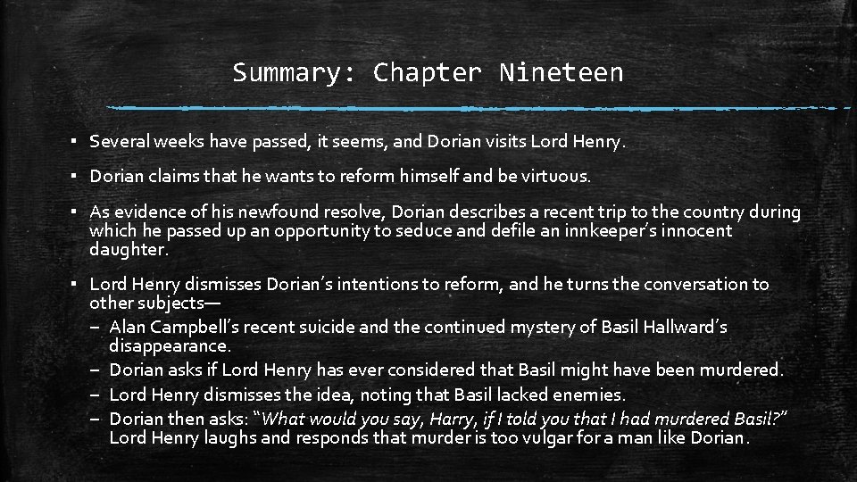 Summary: Chapter Nineteen ▪ Several weeks have passed, it seems, and Dorian visits Lord Summary: Chapter Nineteen ▪ Several weeks have passed, it seems, and Dorian visits Lord