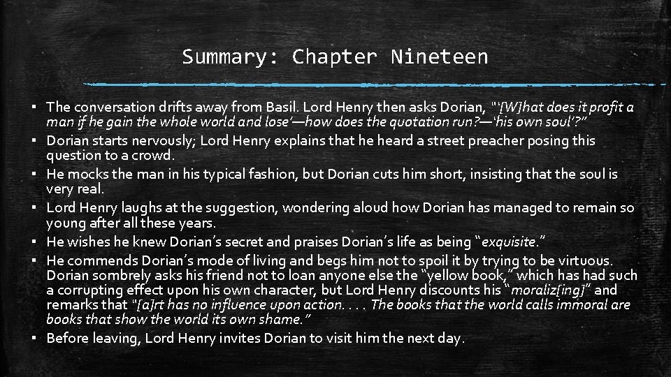 Summary: Chapter Nineteen ▪ The conversation drifts away from Basil. Lord Henry then asks Summary: Chapter Nineteen ▪ The conversation drifts away from Basil. Lord Henry then asks