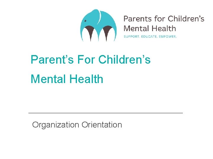 Parents For Childrens Mental Health Organization Orientation PCMH
