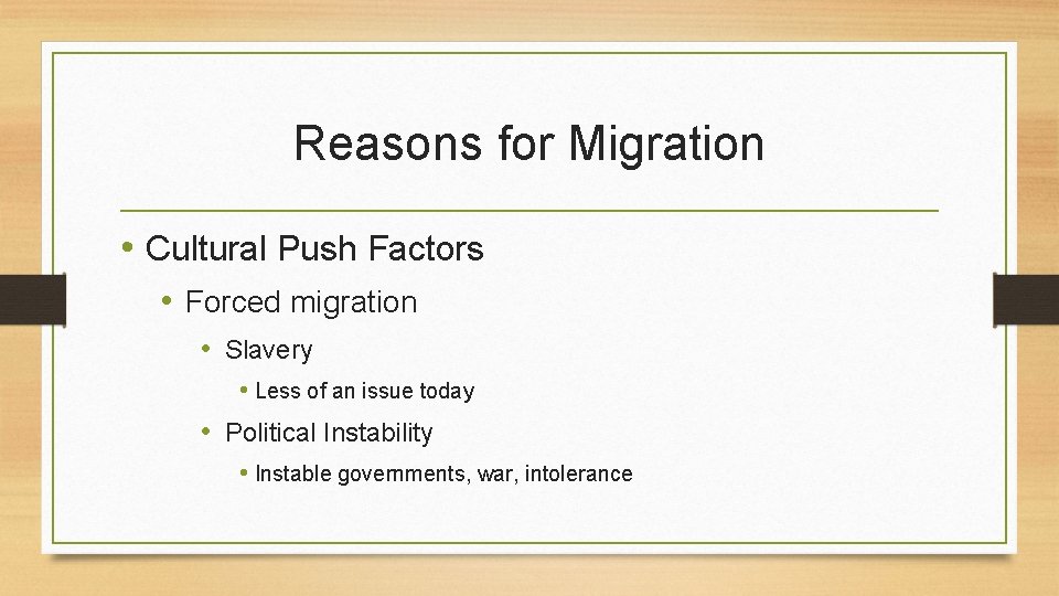 Reasons for Migration • Cultural Push Factors • Forced migration • Slavery • Less