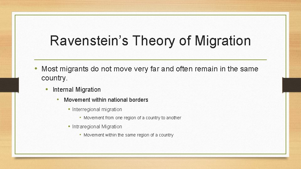 Ravenstein’s Theory of Migration • Most migrants do not move very far and often