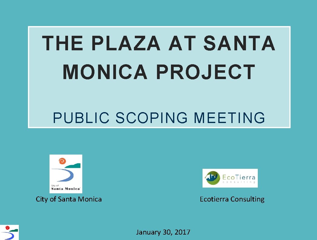 THE PLAZA AT SANTA MONICA PROJECT PUBLIC SCOPING MEETING City of Santa Monica Ecotierra