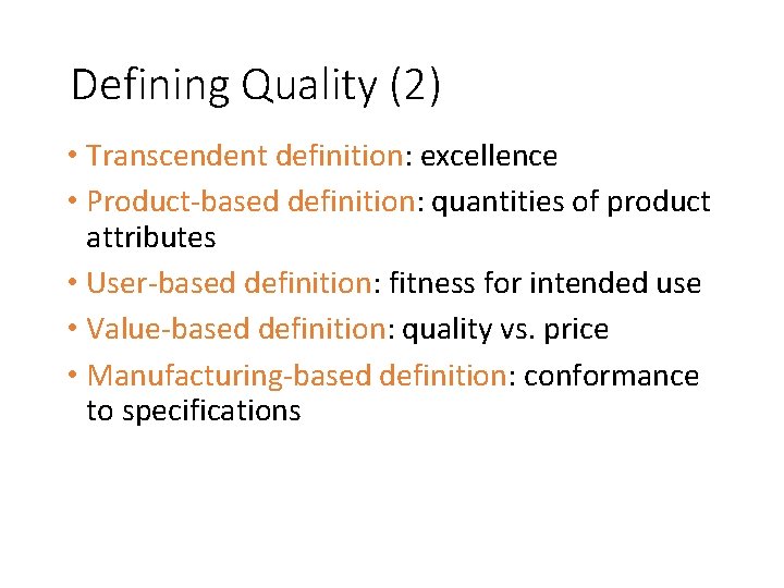 Defining Quality (2) • Transcendent definition: excellence • Product-based definition: quantities of product attributes