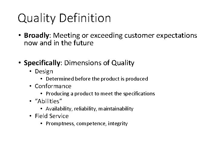 Quality Definition • Broadly: Meeting or exceeding customer expectations now and in the future