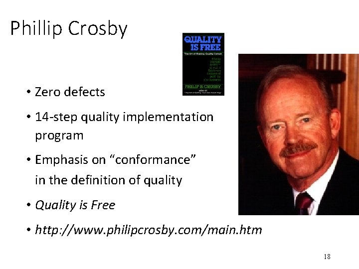 Phillip Crosby • Zero defects • 14 -step quality implementation program • Emphasis on