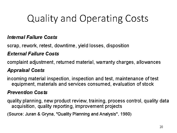 Quality and Operating Costs Internal Failure Costs scrap, rework, retest, downtime, yield losses, disposition