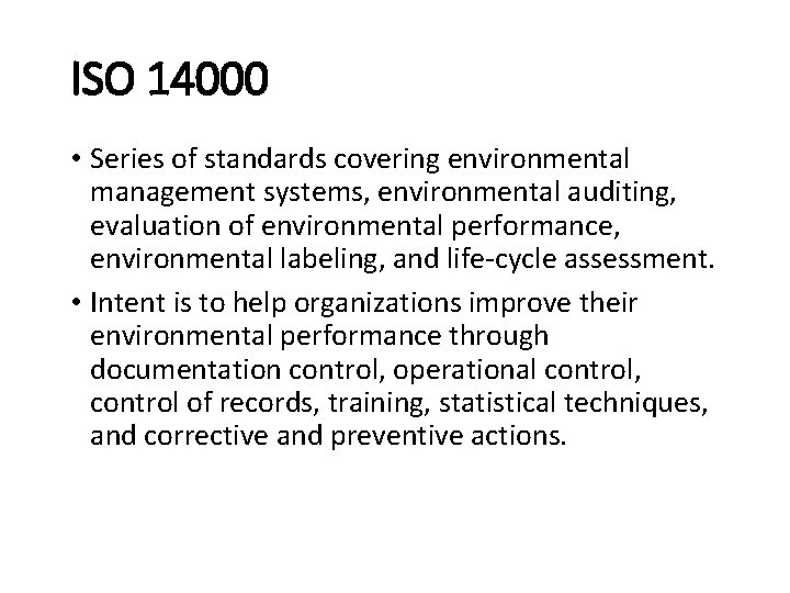ISO 14000 • Series of standards covering environmental management systems, environmental auditing, evaluation of