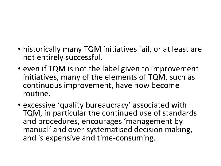  • historically many TQM initiatives fail, or at least are not entirely successful.