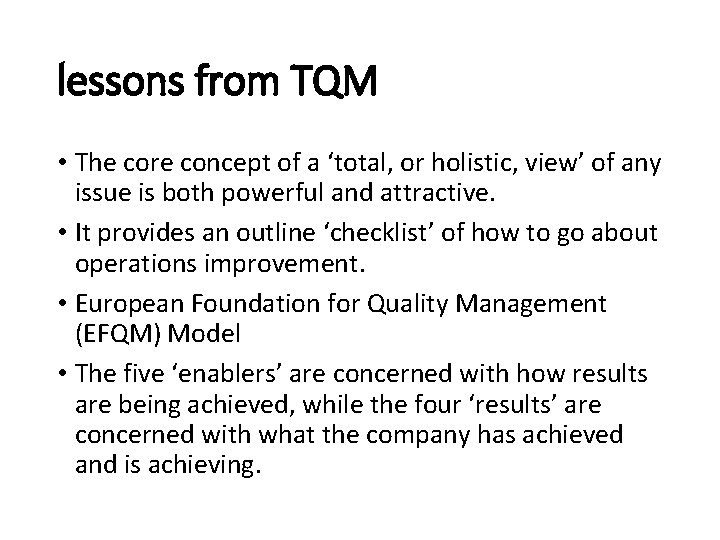 lessons from TQM • The core concept of a ‘total, or holistic, view’ of