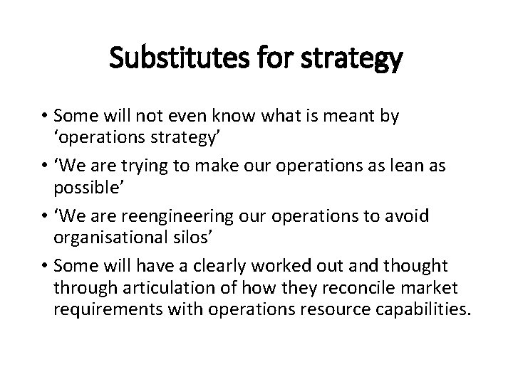 Substitutes for strategy • Some will not even know what is meant by ‘operations