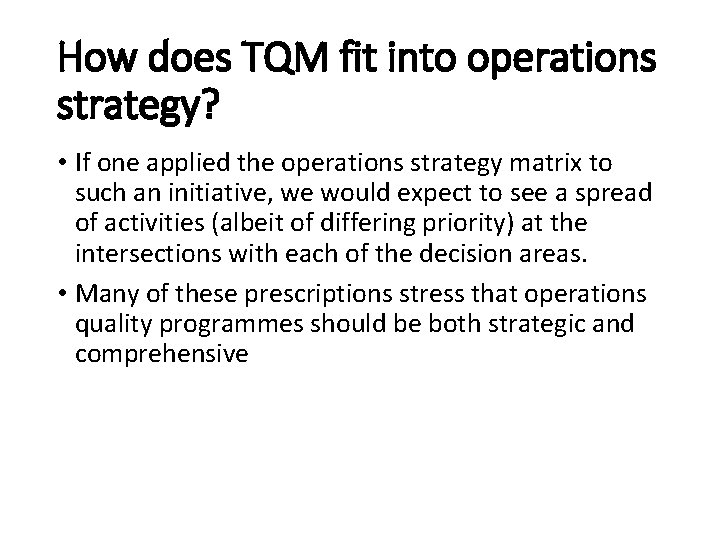 How does TQM fit into operations strategy? • If one applied the operations strategy