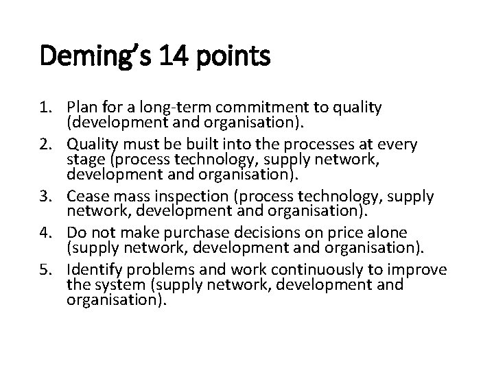 Deming’s 14 points 1. Plan for a long-term commitment to quality (development and organisation).