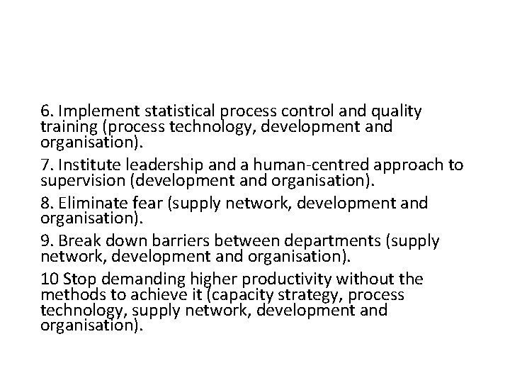 6. Implement statistical process control and quality training (process technology, development and organisation). 7.