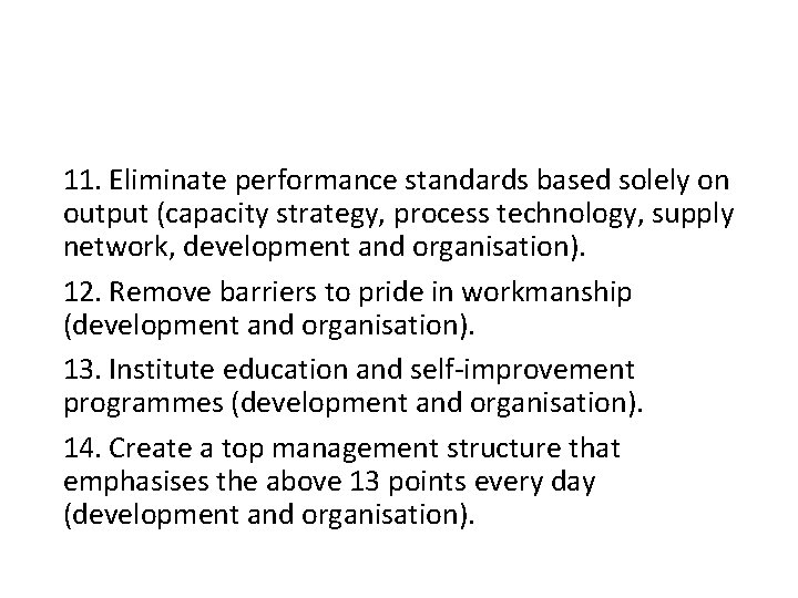 11. Eliminate performance standards based solely on output (capacity strategy, process technology, supply network,