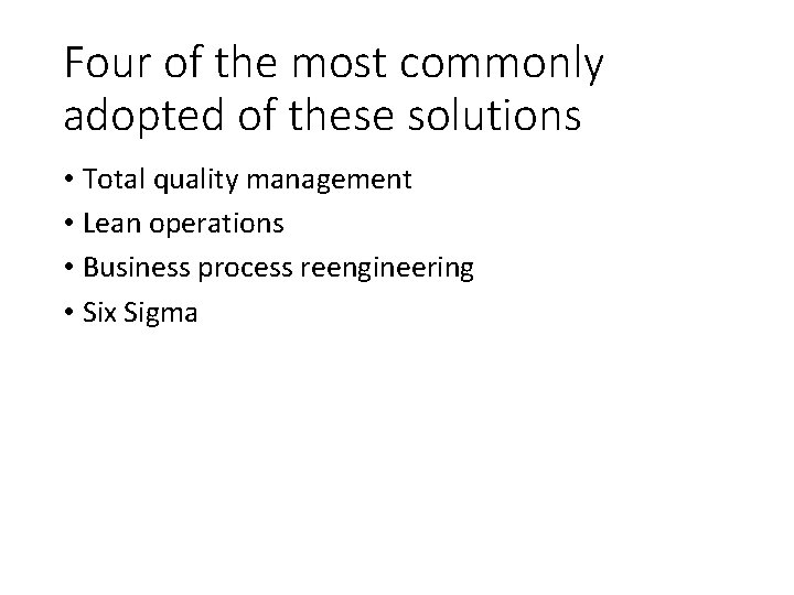 Four of the most commonly adopted of these solutions • Total quality management •