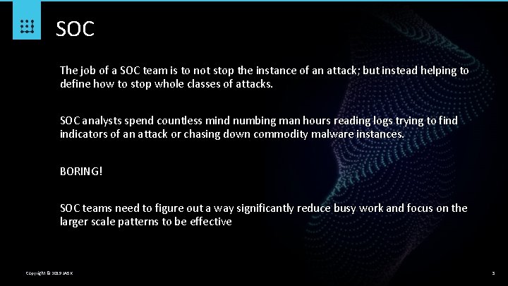 SOC The job of a SOC team is to not stop the instance of