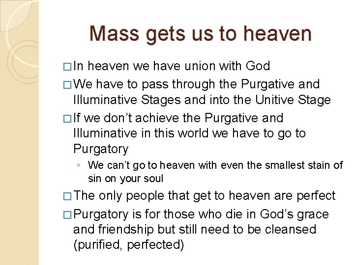 Mass gets us to heaven � In heaven we have union with God �