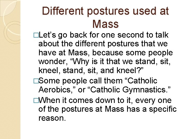 Different postures used at Mass �Let’s go back for one second to talk about