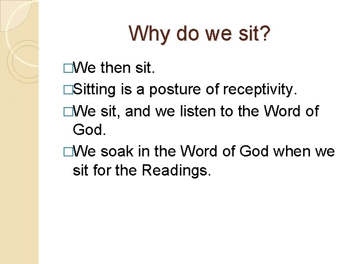 Why do we sit? �We then sit. �Sitting is a posture of receptivity. �We