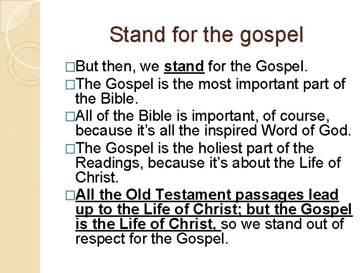 Stand for the gospel �But then, we stand for the Gospel. �The Gospel is