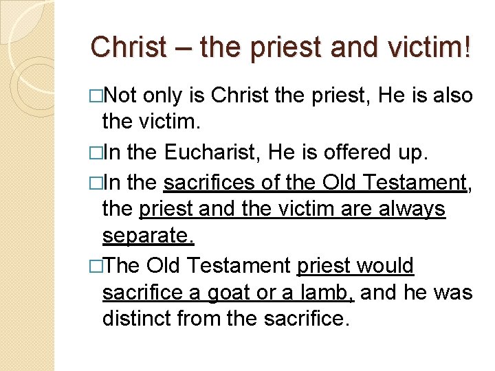 Christ – the priest and victim! �Not only is Christ the priest, He is
