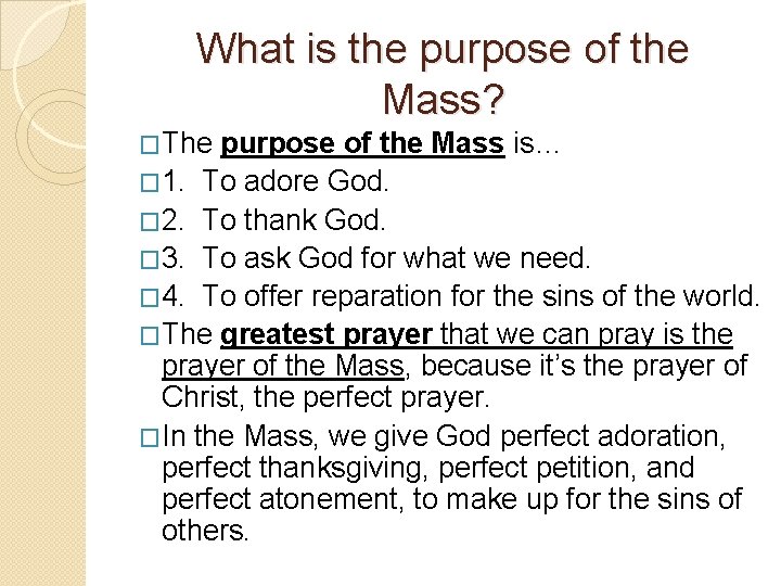 What is the purpose of the Mass? �The purpose of the Mass is… �