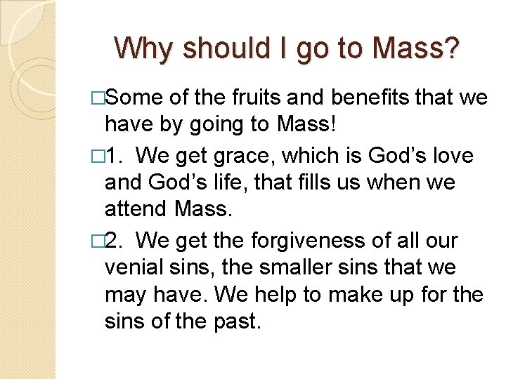 Why should I go to Mass? �Some of the fruits and benefits that we