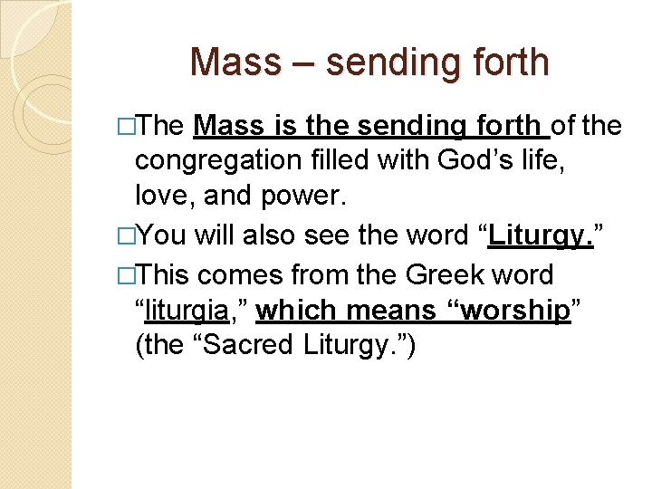 Mass – sending forth �The Mass is the sending forth of the congregation filled