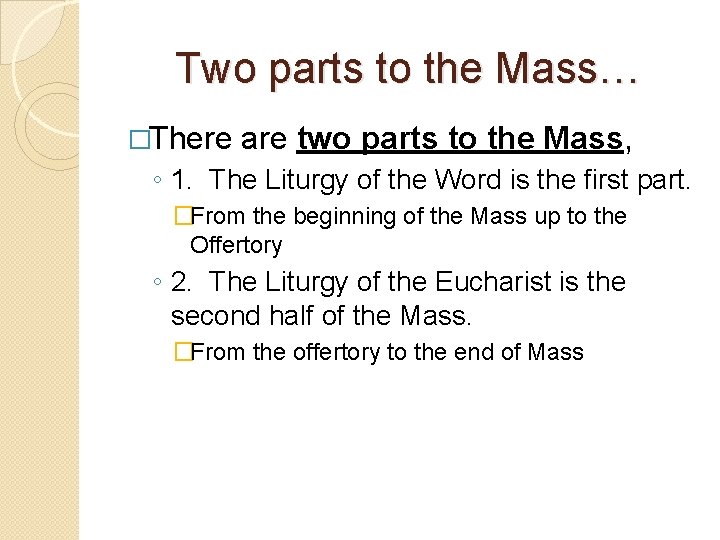 Two parts to the Mass… �There are two parts to the Mass, ◦ 1.