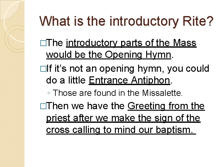 What is the introductory Rite? �The introductory parts of the Mass would be the