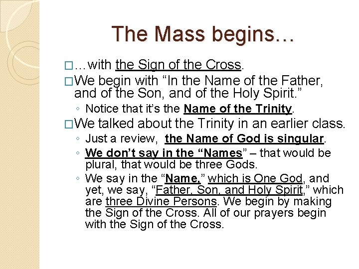 The Mass begins… �…with the Sign of the Cross. �We begin with “In the