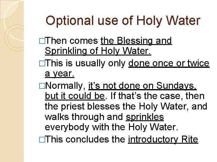 Optional use of Holy Water �Then comes the Blessing and Sprinkling of Holy Water.