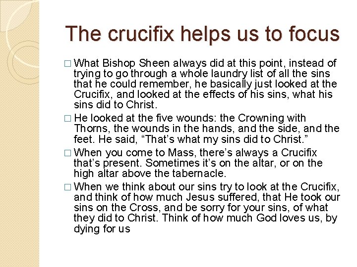 The crucifix helps us to focus � What Bishop Sheen always did at this