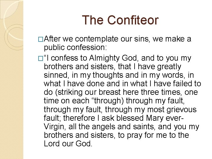 The Confiteor �After we contemplate our sins, we make a public confession: �“I confess