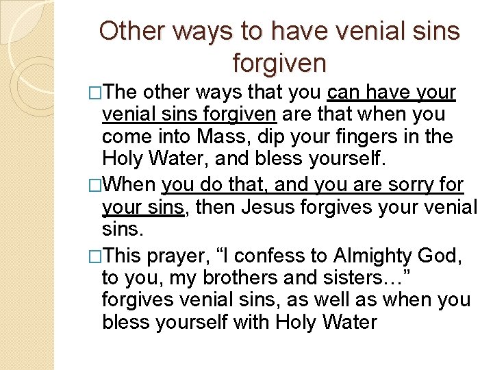 Other ways to have venial sins forgiven �The other ways that you can have