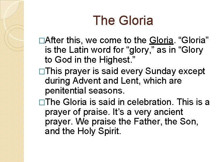 The Gloria �After this, we come to the Gloria. “Gloria” is the Latin word