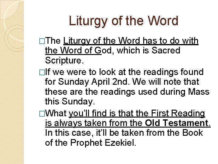 Liturgy of the Word �The Liturgy of the Word has to do with the