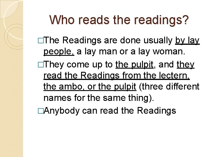 Who reads the readings? �The Readings are done usually by lay people, a lay