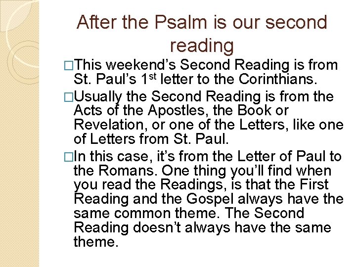 After the Psalm is our second reading �This weekend’s Second Reading is from St.